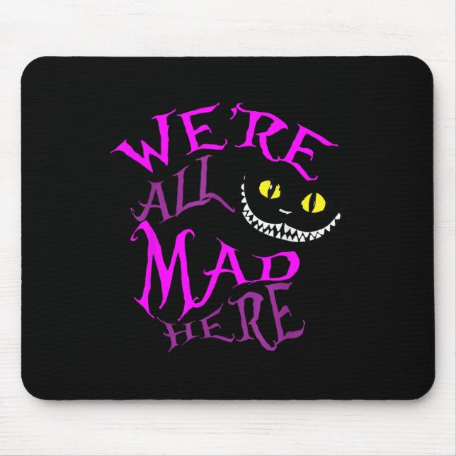 Cheshire Cat - Were All Mad Here  Mouse Mat (Front)