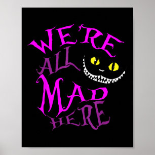 Cheshire Cat - Were All Mad Here  Poster