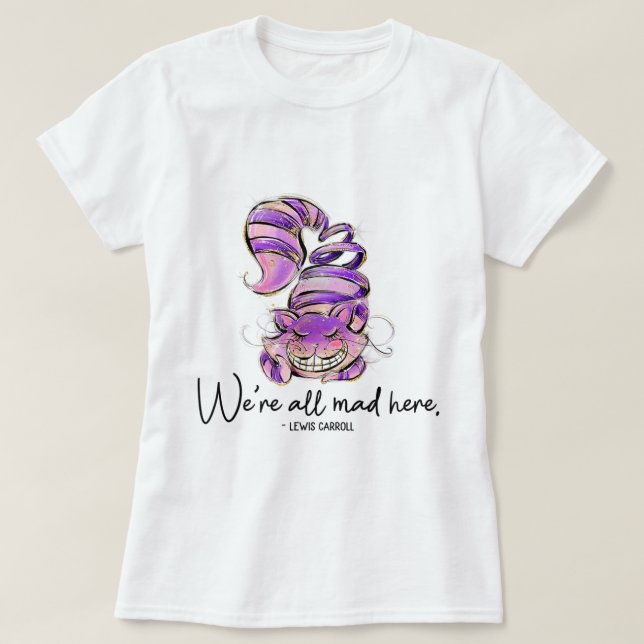 Chesire Cat Alice in Wonderland Were All Mad Here  T-Shirt (Design Front)