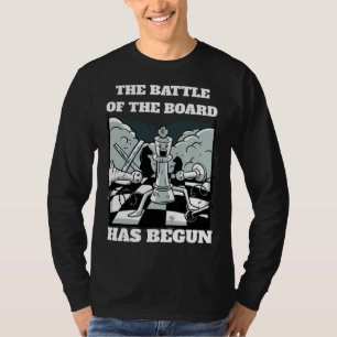 Chess Battle Saying The Battle of the board has be T-Shirt