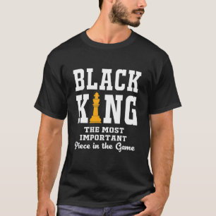 Chess Black King The Most Important Piece In The T-Shirt