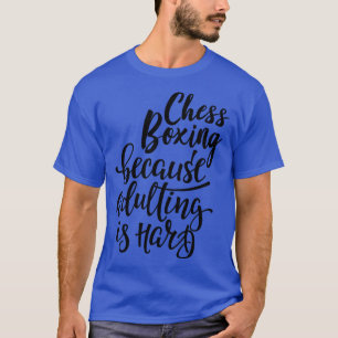 Chess Boxing Because Adulting Is Hard T-Shirt
