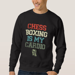 Chess Boxing Is My Cardio, Chess Boxing, Mind Spor Sweatshirt