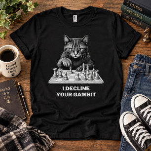 Chess Cat Declines Your Gambit T-Shirt
