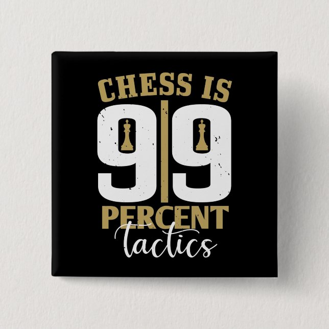 Chess - Chess is 99 Percent Tactics 15 Cm Square Badge (Front)