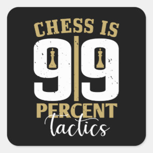 Chess - Chess is 99 Percent Tactics Square Sticker