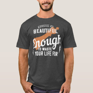 Chess Chess is beautiful to waste life T-Shirt