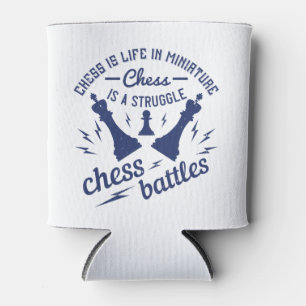 Chess - Chess is life in miniature Can Cooler