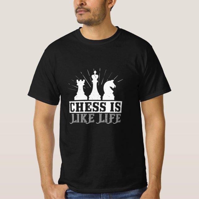 Chess - Chess is like life T-Shirt (Front)