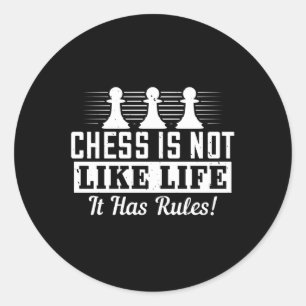 Chess - Chess is not like life Classic Round Sticker