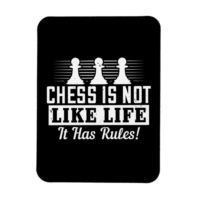 Chess - Chess is not like life Magnet (Vertical)