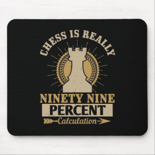 Chess - Chess is really 99% Calculation Mouse Mat