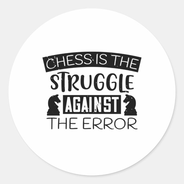 Chess - Chess is struggle against error Classic Round Sticker (Front)