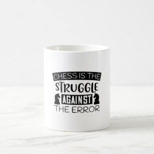 Chess - Chess is struggle against error Coffee Mug