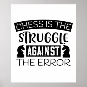 Chess - Chess is struggle against error Poster