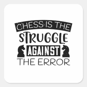 Chess - Chess is struggle against error Square Sticker