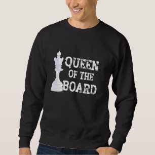 Chess Chessboard Chess Queen Of The Board Sweatshirt