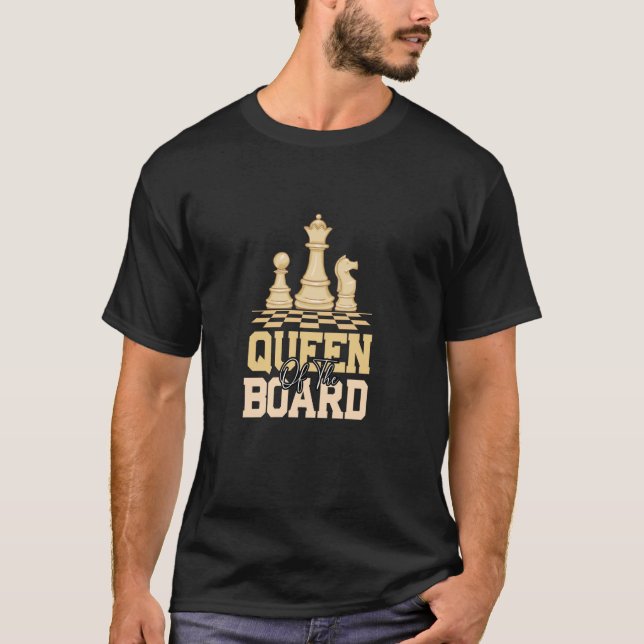 Chess Chessboard Chess Queen Of The Board T-Shirt (Front)