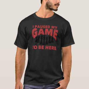 Chess Chessboxing I Paused My Game To Be Here Ches T-Shirt