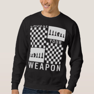Chess Choose Your Weapon Board Game Player Strateg Sweatshirt