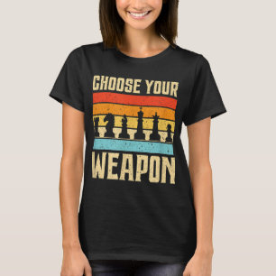Chess Choose Your Weapon Vintage Board Game Lovers T-Shirt