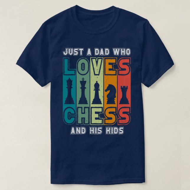Chess Dad Just A Dad Who Loves Chess Pieces Father T-Shirt (Design Front)