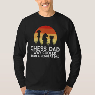 Chess Dad Way Cooler Than A Regular Dad Chess T-Shirt
