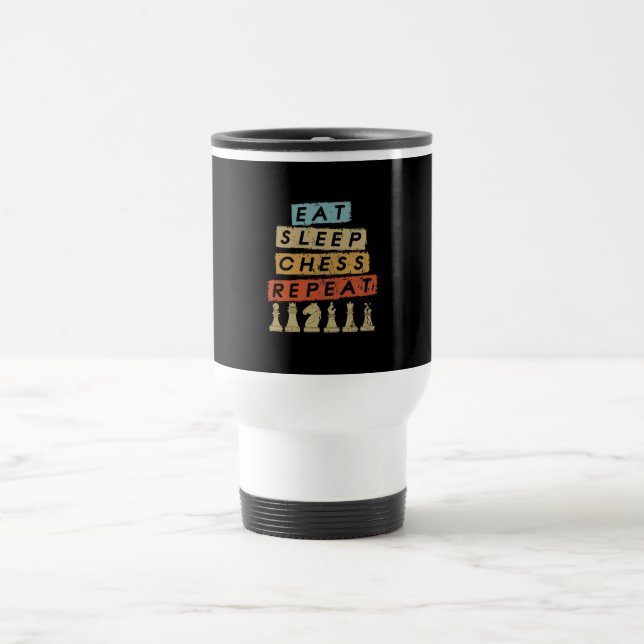 Chess - Eat Sleep Chess Repeat Travel Mug (Center)