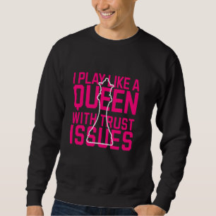 Chess Funny Player Joke, Checkmate I Play Like A Q Sweatshirt