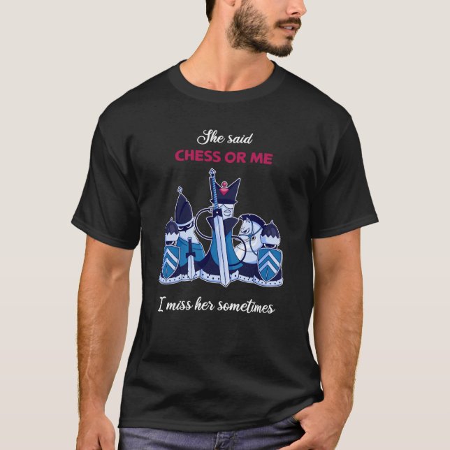 Chess Game Chess Saying Chess Board T-Shirt (Front)