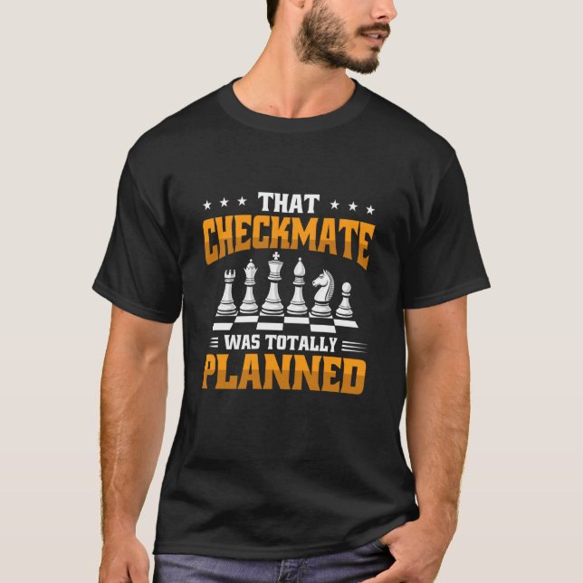 Chess Game Player Best Opening Move Checkmate T-Shirt (Front)
