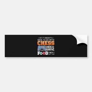 Chess Gift   Chess Video Game Or Food Design Bumper Sticker