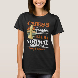 Chess Grandpa Just Like A Normal Grandfather Chess T-Shirt