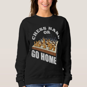 Chess Hard Or Go Home Checkmate Gambit King Queen  Sweatshirt