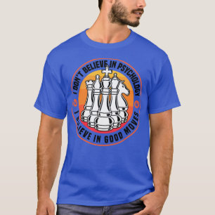 Chess I Believe In Good Moves 1 T-Shirt