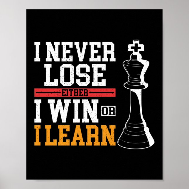 Chess I Never Lose Either I Win Or I Learn Player Poster (Front)