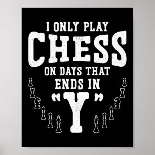 Chess I Only Play Chess On Days That End In "Y" Poster