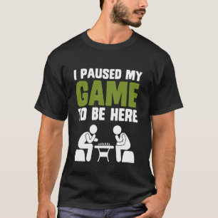Chess I paused my game to be here funny  T-Shirt