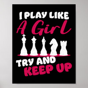 Chess I Play Like A Girl Try And Keep Up Player Poster