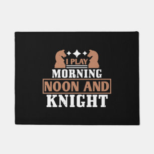 Chess - I play morning noon and knight Doormat
