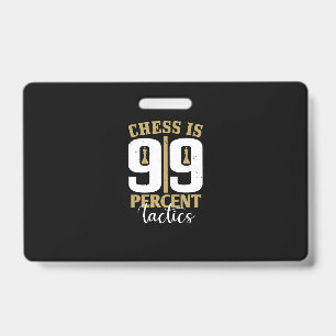 Chess Is 99 Percent Tactics ID Badge
