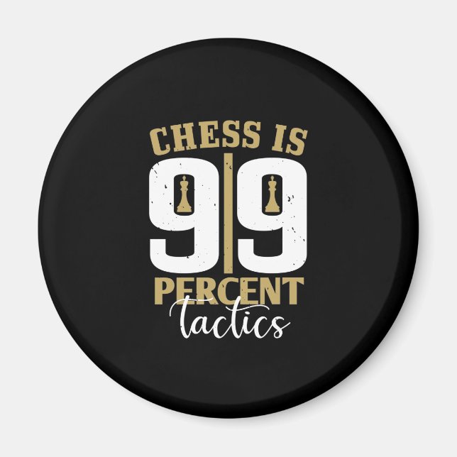 Chess Is 99 Percent Tactics Magnet (Front)