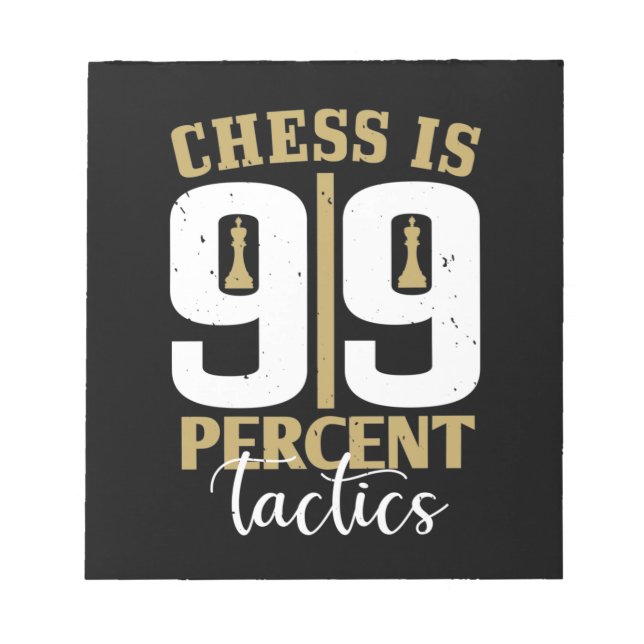 Chess Is 99 Percent Tactics Notepad (Front)