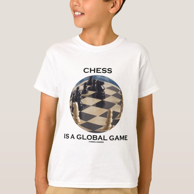 Chess Is A Global Game (Chess Attitude) T-Shirt (Front)