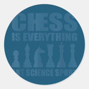 Chess Is Art Science Sports Gift Women Men Classic Round Sticker