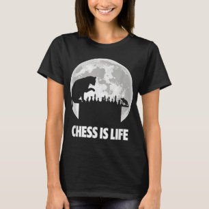 Chess is Life Funny Player Master Chess T-Shirt