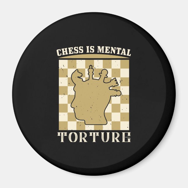 Chess Is Mental Torture Magnet (Front)