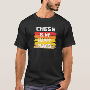 Chess Is My Happy Place T-Shirt