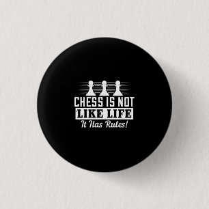 Chess Is Not Like Life It Has Rules! 3 Cm Round Badge