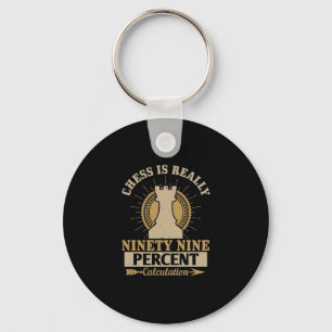 Chess Is Really Ninety Nine Percent Calculation Key Ring